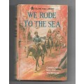 WE RODE TO THE SEA- CHRISTINE PULLEIN THOMPSON