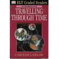 ELT Graded Readers : Travelling Through Time by Caroline Laidlaw