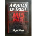 A Matter of Trust: MI5 1945-72 by Nigel West (Hardcover)