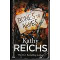 Bones To Ashes by Kathy Reichs