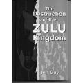 The Destruction of The Zulu Kingdom by Jeff Guy
