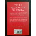 With A Machine Gun To Cambari - A Story of The First World War by George Coppard
