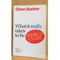 What it really takes to be world class: Clem Sunter (Paperback)