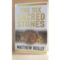 The Six Sacred Stones: Matthew Reilly (Hardcover)