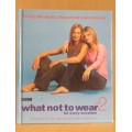 What Not to Wear Part 2: Trinny Woodall & Susannah Constantine (Hardcover)