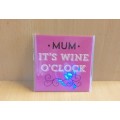 Mum - `Its Wine o`clock Fridge Magnet (8cm x 8cm)