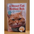 A Street Cat Named Bob - How one man and his cat found hope on the streets (Paperback) James Bowen