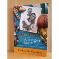 Chai Tea & Ginger Beer - My Unexpected Journey... Cricket, Family And Beyond: Deborah Kirsten