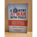 A Country at War with Itself: South Africa`s Crisis of Crime by Antony Altbeker