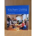 Kitchen Living - Contemporary ideas for the heart of the home: Elizabeth Hilliard (Hardcover)