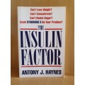 The Insulin Factor: Can`t Lose Weight? Can`t Concentrate? Can`t Resist Sugar? Antony J. Haynes