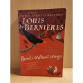 Birds without wings: Louis de Bernieres (Paperback)