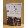 All Quiet on the Home Front - An Oral History of Life in Britain during the First World War