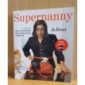 Supernanny - How to get the best from your child: Jo Frost (Paperback)