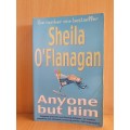 Anyone But Him: Sheila O`Flanagan (Paperback)