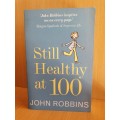 Still Healthy at 100 : John Robbins (Paperback)