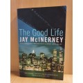 The Good Life: Jay McInerney (Paperback)