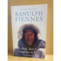 Ranulph Fiennes - Mad, Bad & Dangerous to Know (Paperback)