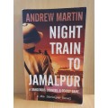 Night Train to Jamalpur: Andrew Martin (Paperback)