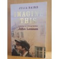 Imagine This - Growing up with my brother John Lennon : Julia Baird (Paperback)