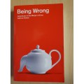 Being Wrong - Adventures in the Margin of Error: Kathryn Schulz (Paperback)