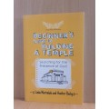 Beginner`s Guide to Building a Temple:Linda Martindale and Heather Bailey (Paperback)