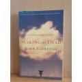 Waking the Dead: John Eldredge (Paperback)