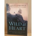 Wild at Heart: John Eldredge (Paperback)