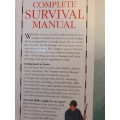 The Complete Survival Manual - The Practical Guide to Mastering Outdoor Skills and Staying Alive