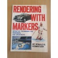 Rendering with Markers - Definitive techniques for designers and architects: Ronald B. Kemnitzer