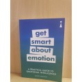 Get Smart about Emotion - A Practical Guide to Emotional Intelligence: David Walton