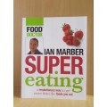 Super Eating : Ian Marber (Food Doctor) Paperback