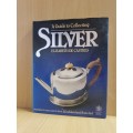 A Guide to Collecting Silver: Elizabeth De Castres (Hardcover)