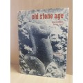 Old Stone Age: Stevan Celebonovic, Geoffrey Grigson (Nature and Art Series) Hardcover