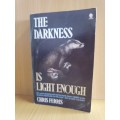 The Darkness is Light Enough: Chris Ferris (Paperback)