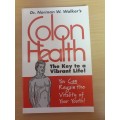 Colon Health - The Key to a Vibrant Life! Dr. Norman W. Walker (Paperback)
