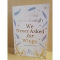 We Never Asked for Wings: Vanessa Diffenbaugh (Paperback)