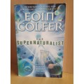 The Supernaturalist: Eoin Colfer (Paperback)