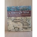Charts of War - The Maps and Charts that have Informed and Illustrated War at Sea: John Blake