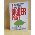 A Bigger Prize - Why Competition isn`t Everything and How We Do Better: Margaret Hefferman