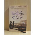 Twilight of Love - Travels with Turgenev: Robert Dessaix (Paperback)