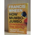 How Mumbo-Jumbo Conquered the World: Francis Wheen (Paperback)