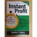 Instant Success - Instant Profit: Bradley J. Sugars (Paperback)