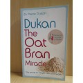 The Oat Bran Miracle: Dr Pierre Dukan (Paperback)