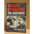 Shoot Straight, You Bastard - The Truth Behind the killing of `Breaker` Morant: Nick Bleszynski