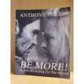 Act Less, Be More - Notes on Acting for the Screen: Anthony Perris (Paperback)