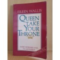 Queen Take Your Throne: Eileen Wallis (Paperback)