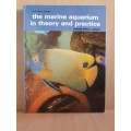The Marine Aquarium in theory and practice : Dr. C.W. Emmens (Hardcover)