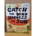 Catch the Wind Harness the Sun: Michael J. Caduto (22  Super-Charged Science Projects for Kids)