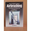 The Complete Guide to Airbrushing - Techniqes and Materials: Judy Martin (Hardcover)